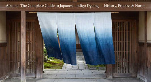 Aizome: The Complete Guide to Japanese Indigo Dyeing — History, Process & Noren